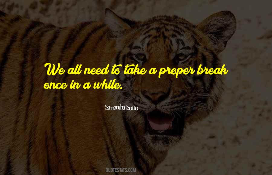 We Need A Break Quotes #1524045