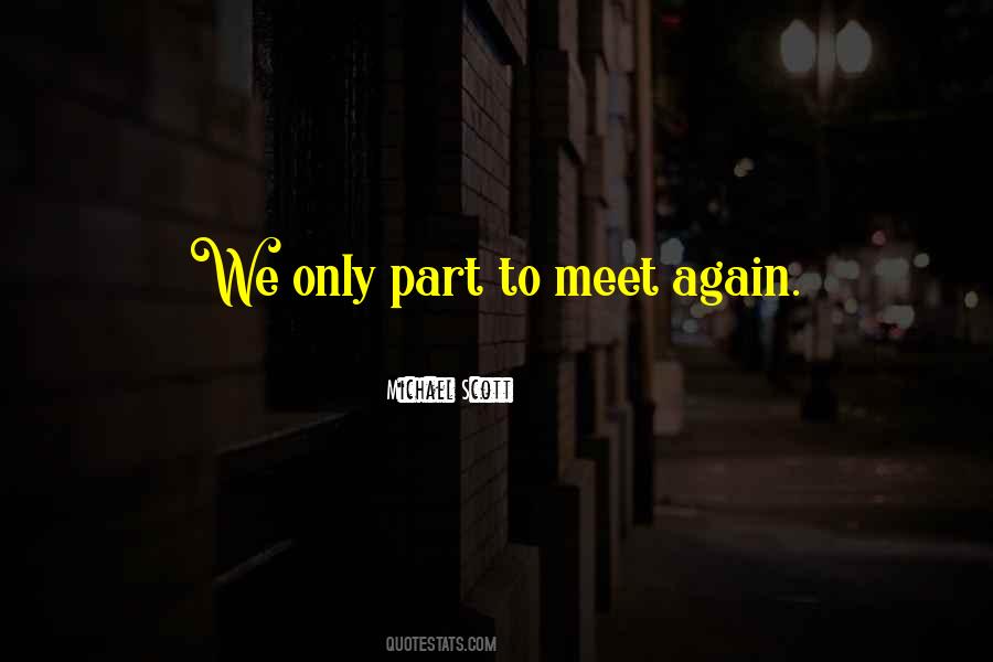 We Only Part To Meet Again Quotes #1215184