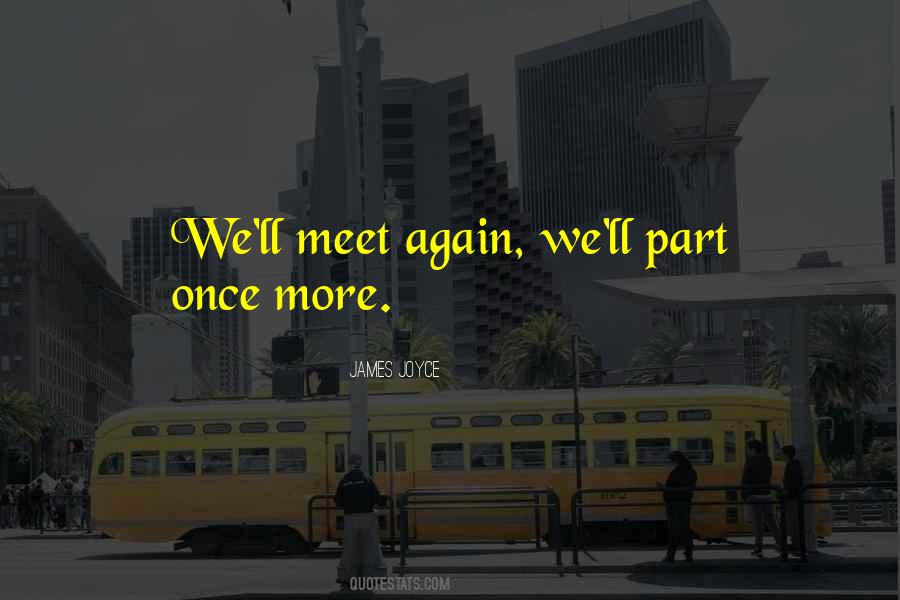 We Only Part To Meet Again Quotes #564372