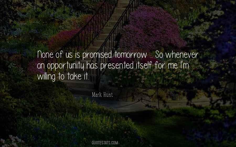 We Re Not Promised Tomorrow Quotes #741927