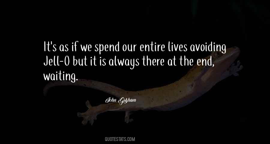 We Spend Our Lives Quotes #656319