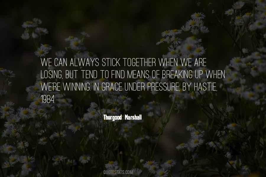 We Stick Together Quotes #1871597