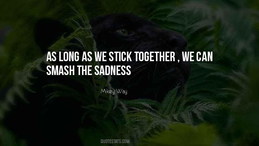 We Stick Together Quotes #970305