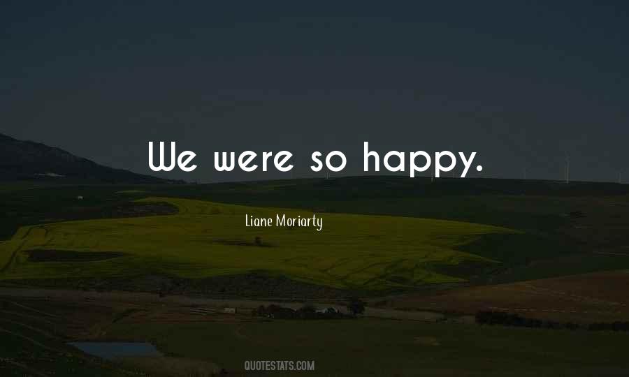 We Were Happy Quotes #735827