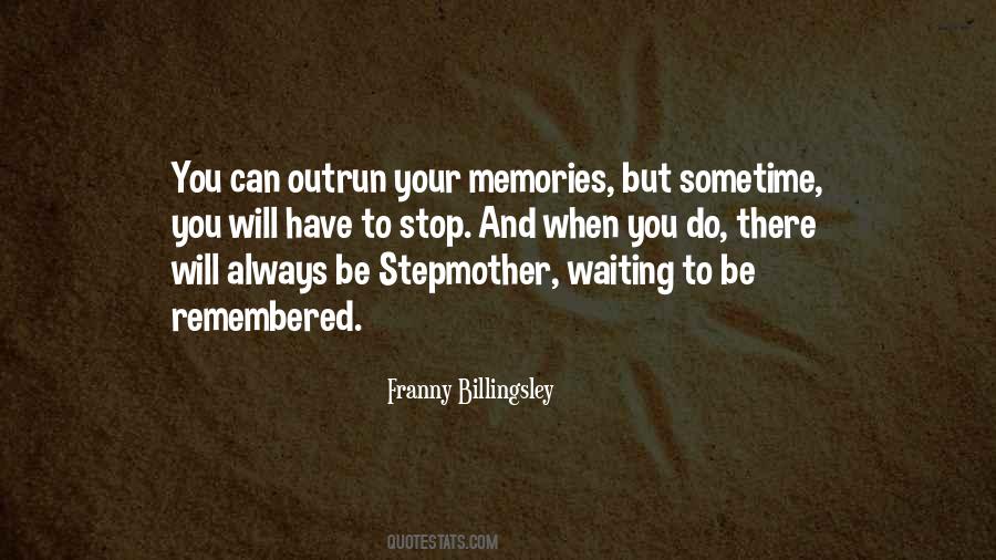 We Will Always Have Our Memories Quotes #105812