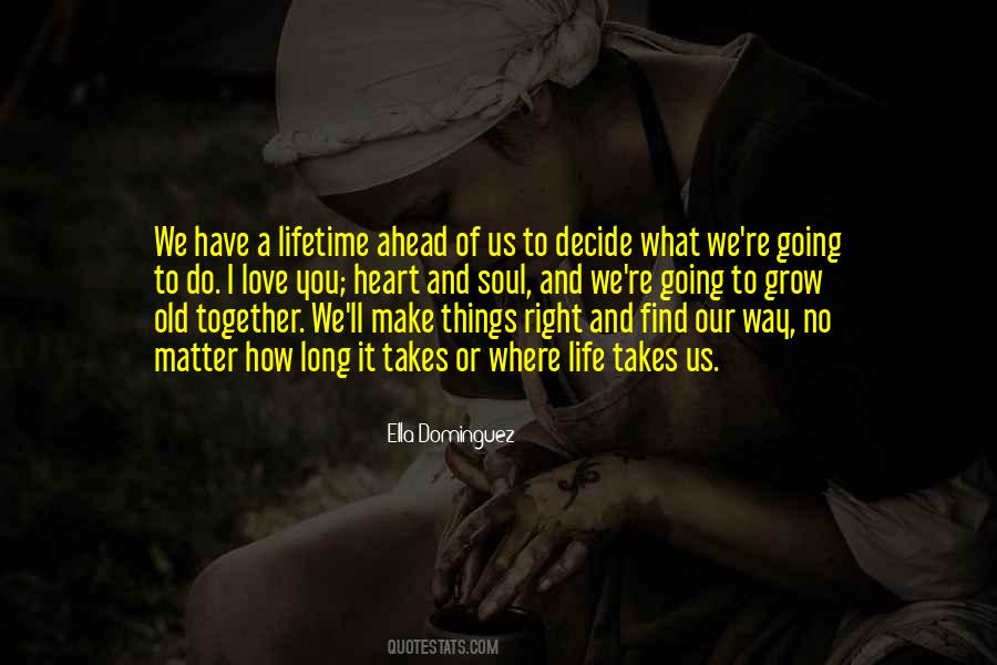 We Will Grow Old Together Quotes #1876522