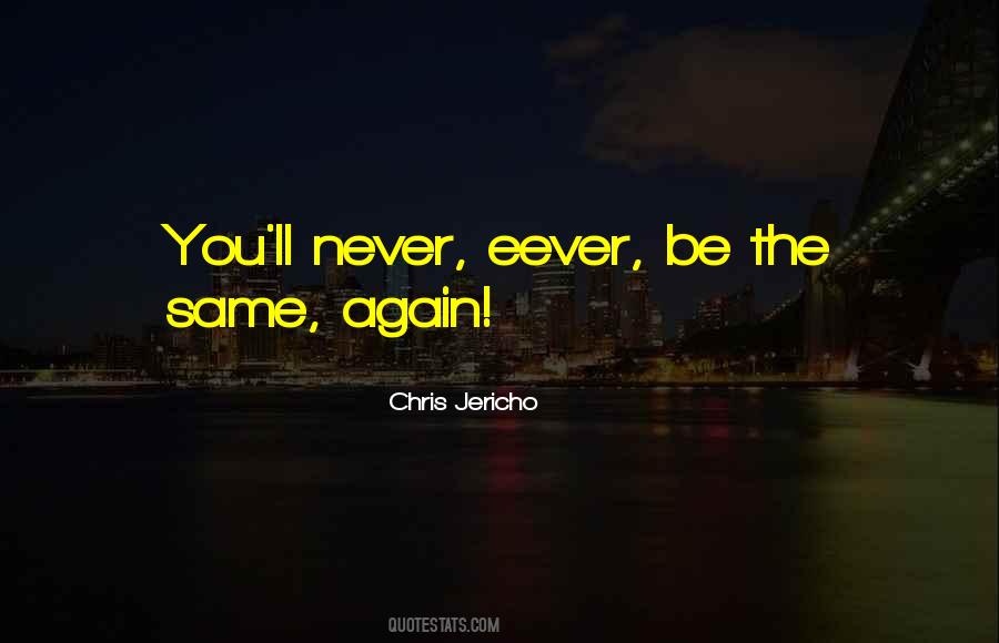 We'll Never Be The Same Again Quotes #1523324