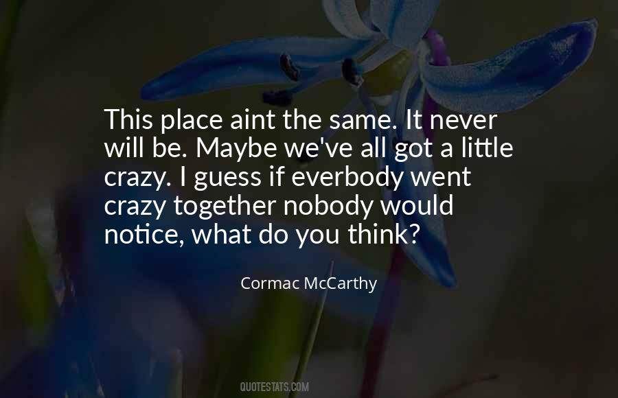 We're All A Little Crazy Quotes #1148929