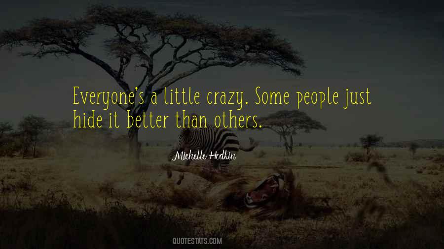 We're All A Little Crazy Quotes #216454