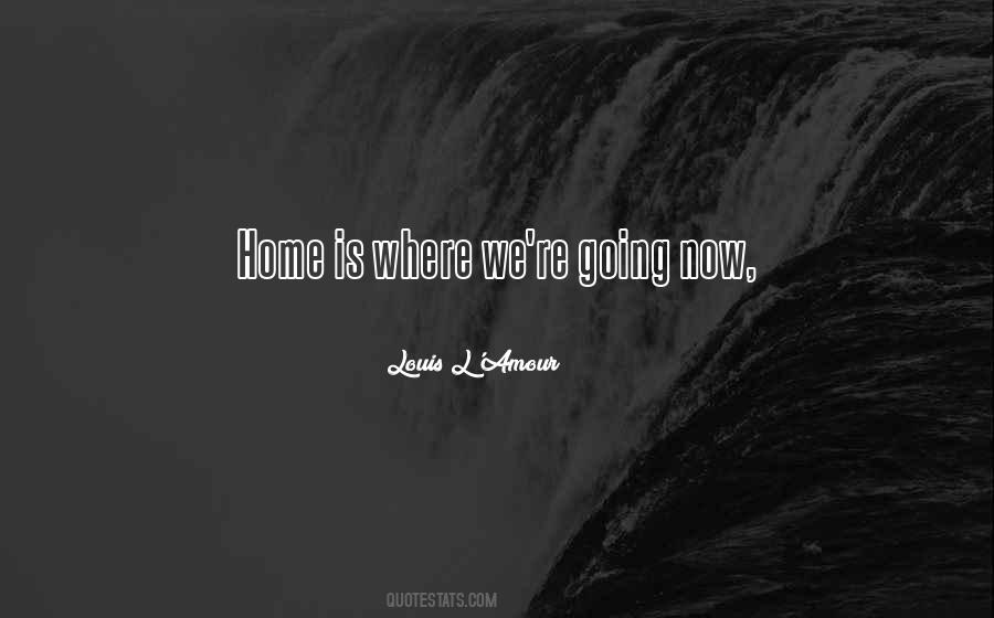 We're Going Home Quotes #1396958