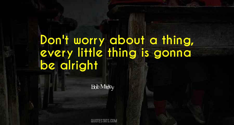 We're Gonna Be Alright Quotes #598405