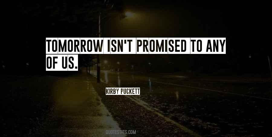 We're Not Promised Tomorrow Quotes #941121