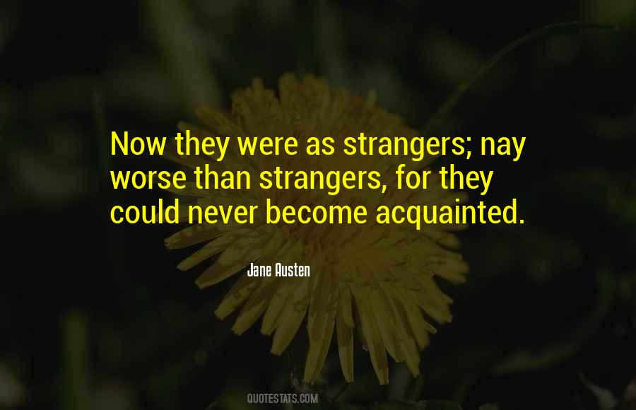 We've Become Strangers Quotes #1698310