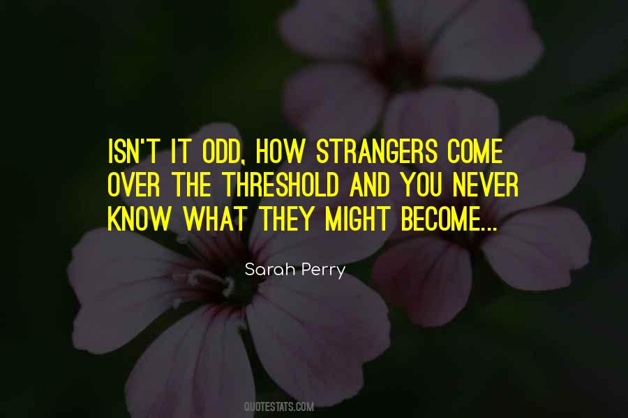 We've Become Strangers Quotes #668518