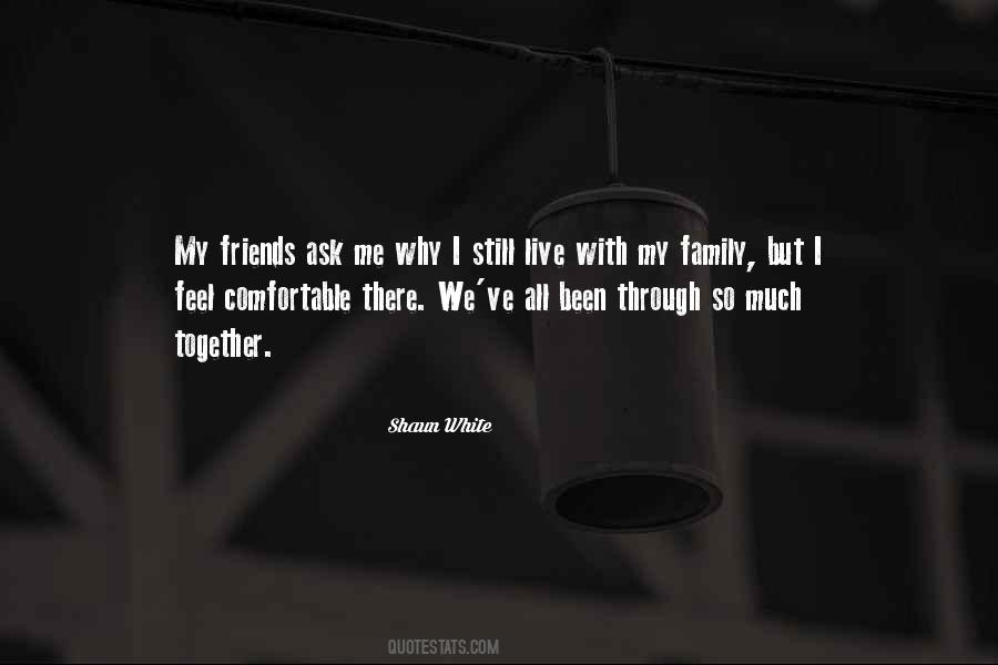 We've Been Through So Much Together Quotes #1794338