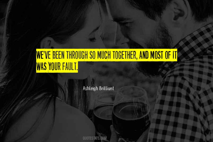 We've Been Through So Much Together Quotes #1824433