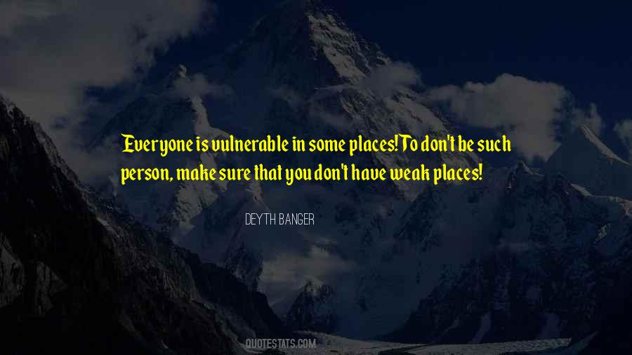 Weak And Vulnerable Quotes #506903