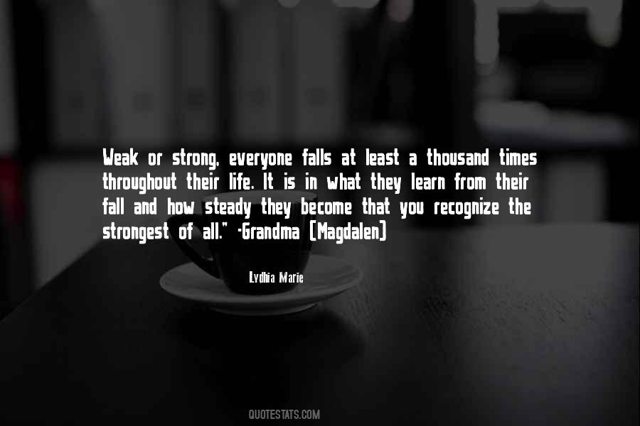 Weak Become Strong Quotes #1659268