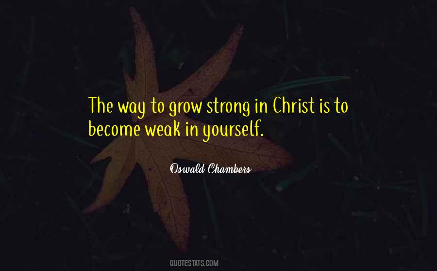 Weak Become Strong Quotes #1860731