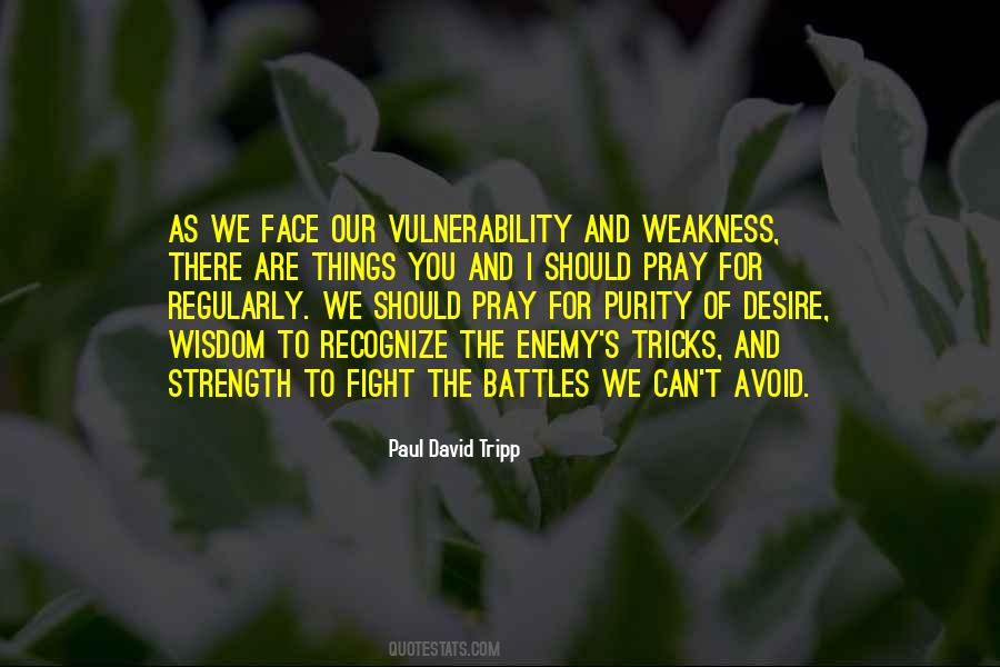 Weakness And Vulnerability Quotes #1177718