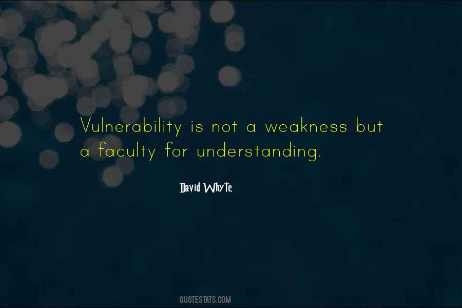 Weakness And Vulnerability Quotes #1662314