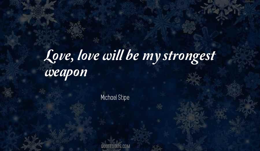 Weapon Love Quotes #1282543