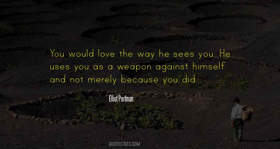 Weapon Love Quotes #99450