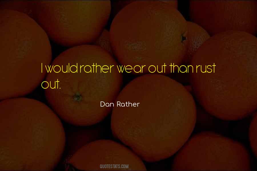 Wear Out Quotes #603413