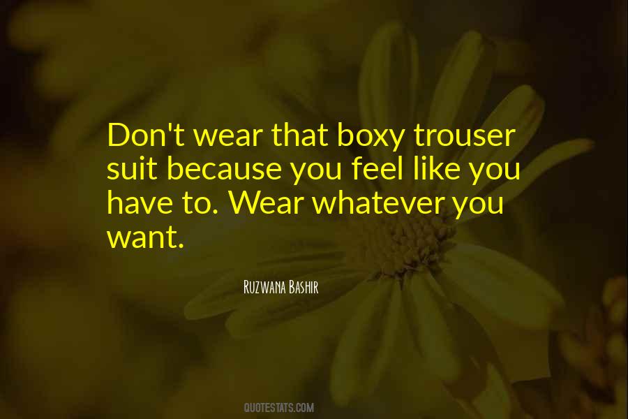 Wear Whatever You Want Quotes #1753691