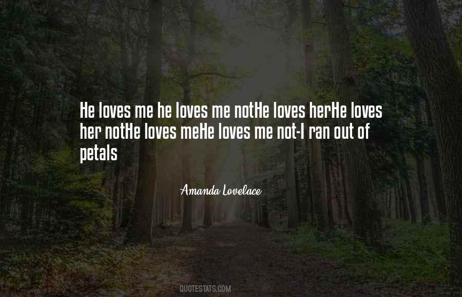 Quotes About He Loves Me Not #1805976