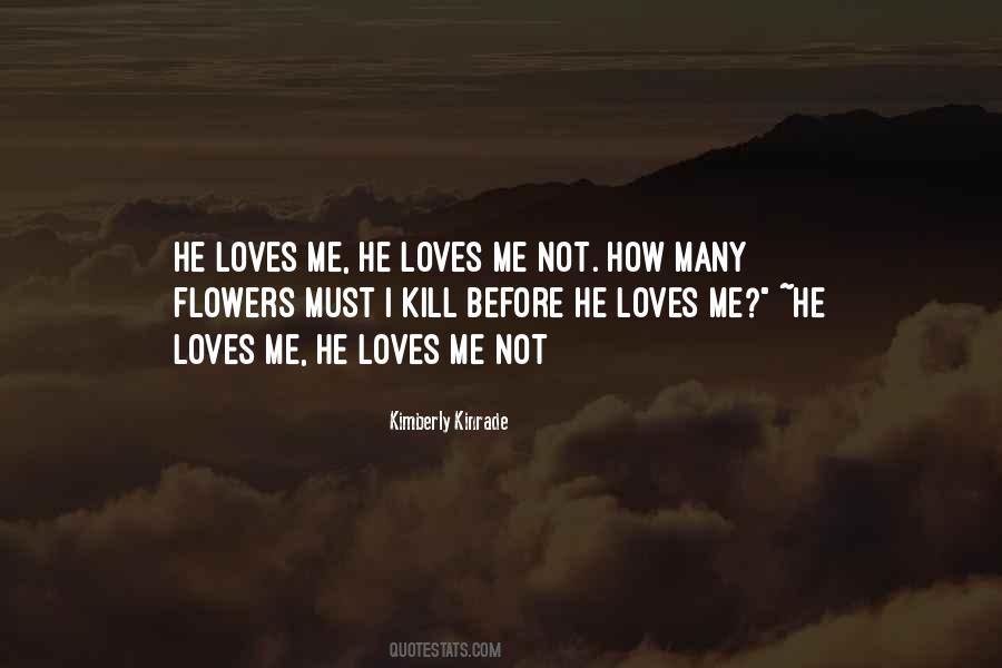 Quotes About He Loves Me Not #556024