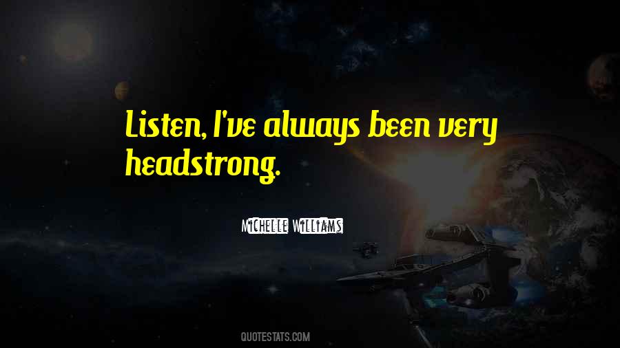 Quotes About Headstrong #1299066