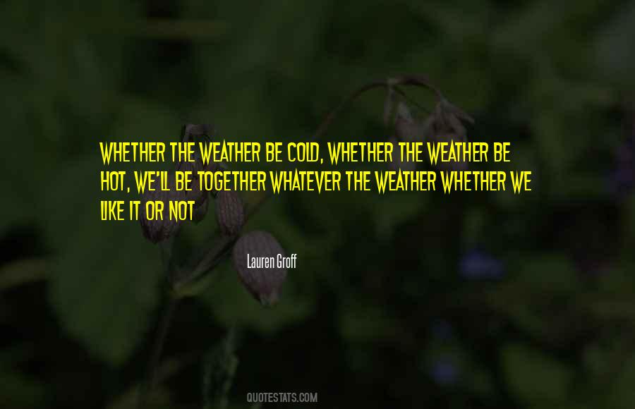 Weather Is Too Hot Quotes #5888