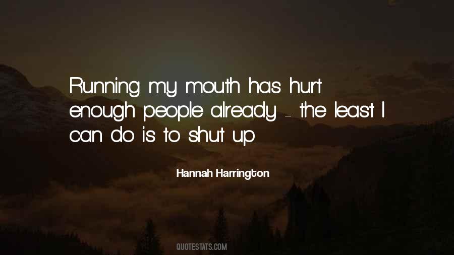 Quotes About Your Mouth Running #1424634