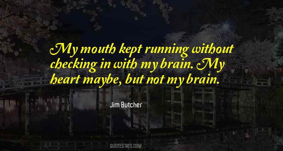 Quotes About Your Mouth Running #1811701