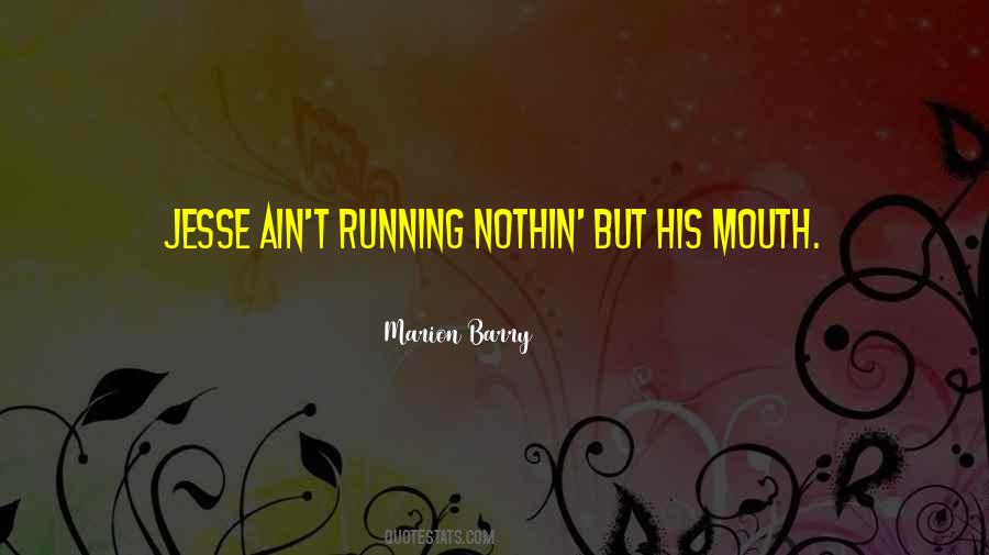 Quotes About Your Mouth Running #614315