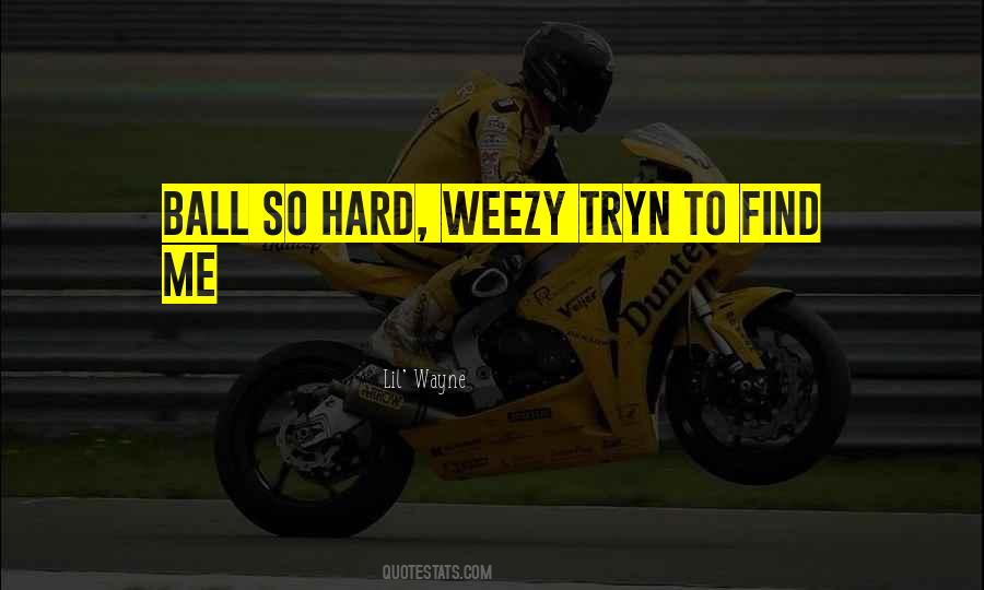 Weezy Quotes #386596