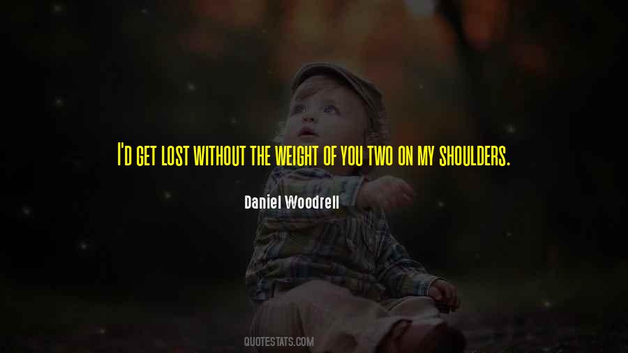 Weight Off My Shoulders Quotes #490576