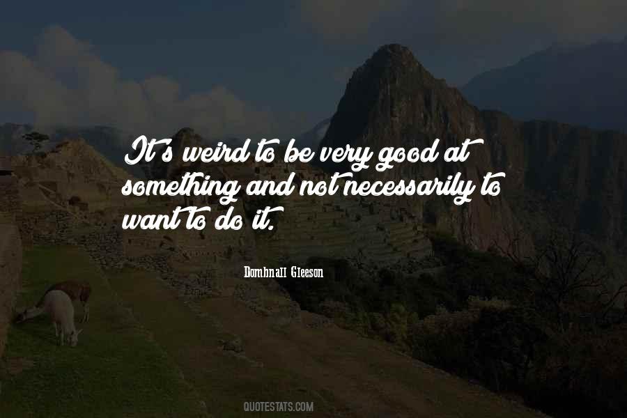 Weird In A Good Way Quotes #203465