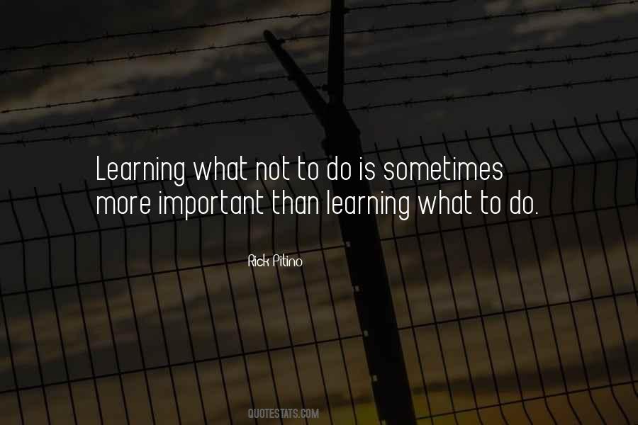 Quotes About Learning What's Important #1487187