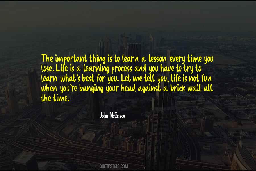 Quotes About Learning What's Important #472836