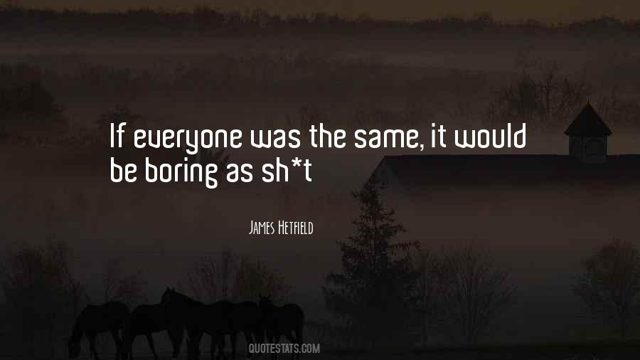 Quotes About If Everyone Was The Same #904722