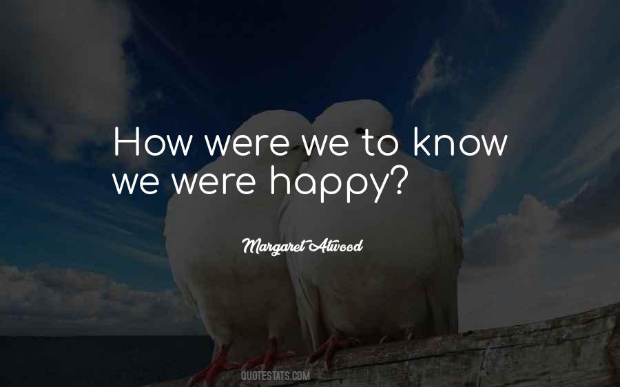 Were Happy Quotes #1763866