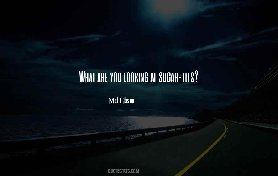 What Are You Looking Quotes #1307313