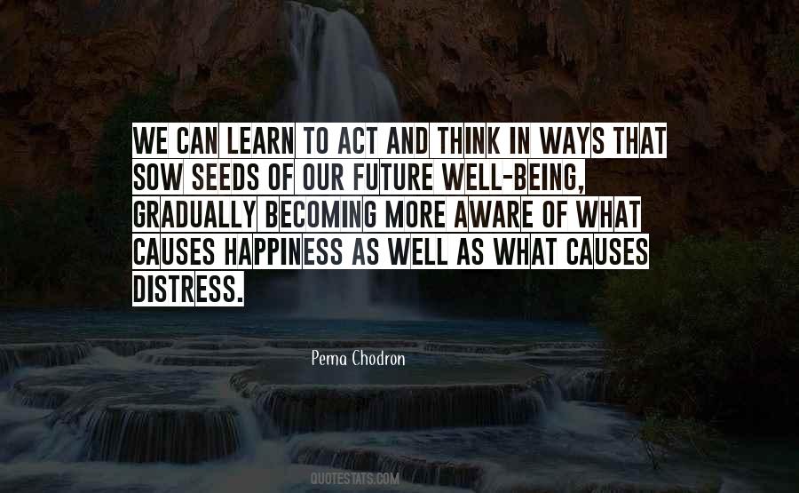 What Causes Happiness Quotes #1503336