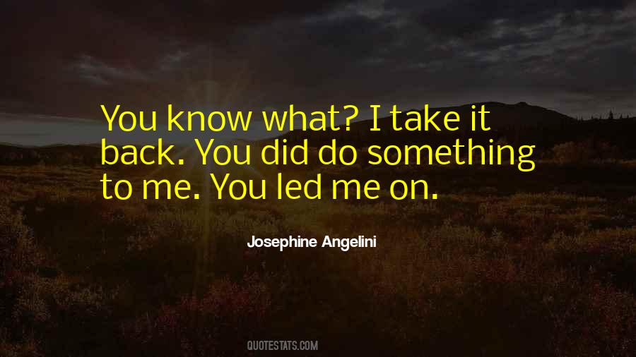 What Did You Do To Me Quotes #795046