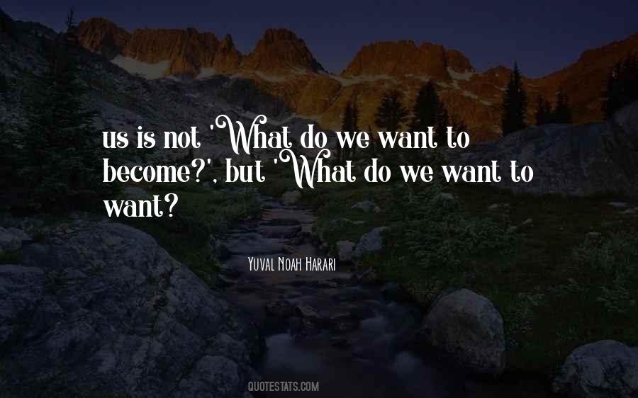 What Do We Want Quotes #683040
