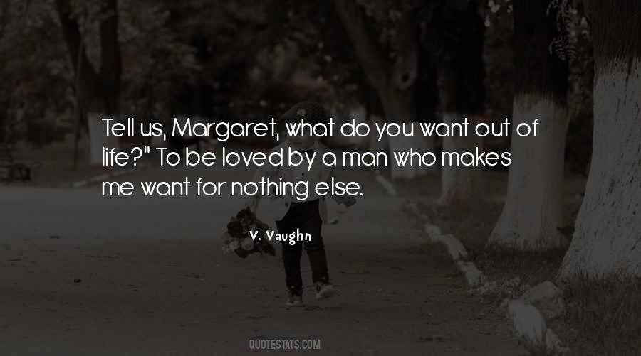 What Do You Want Out Of Life Quotes #1076624
