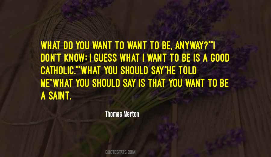 What Do You Want Quotes #1400150