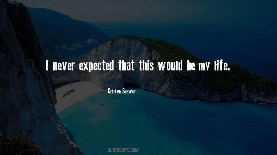 Quotes About Never Expected #1276642